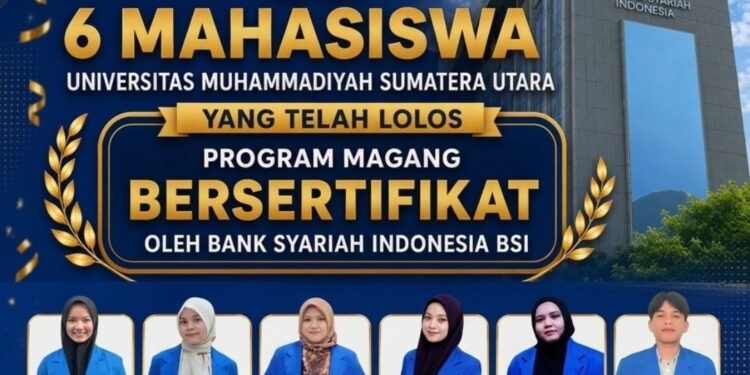 Enam Mahasiswa UMSU Lolos Program Magang Bersertifikat di Bank Syariah Indonesia